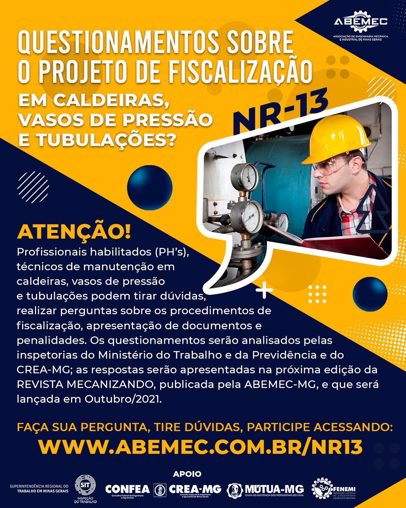 Faça sua pergunta sobre assuntos relacionados ao novo Projeto de Fiscalização de Caldeiras, Vasos de Pressão e Tubulações - NR-13. Este projeto é realizado pela ABEMEC-MG em parceria com o Ministério do Trabalho e da Previdência e o CREA-MG. Acesse: WWW.ABEMEC.COM.BR/NR13 #cursosgratuitos #nr13 #cursoonline #treinamento #cursosonline