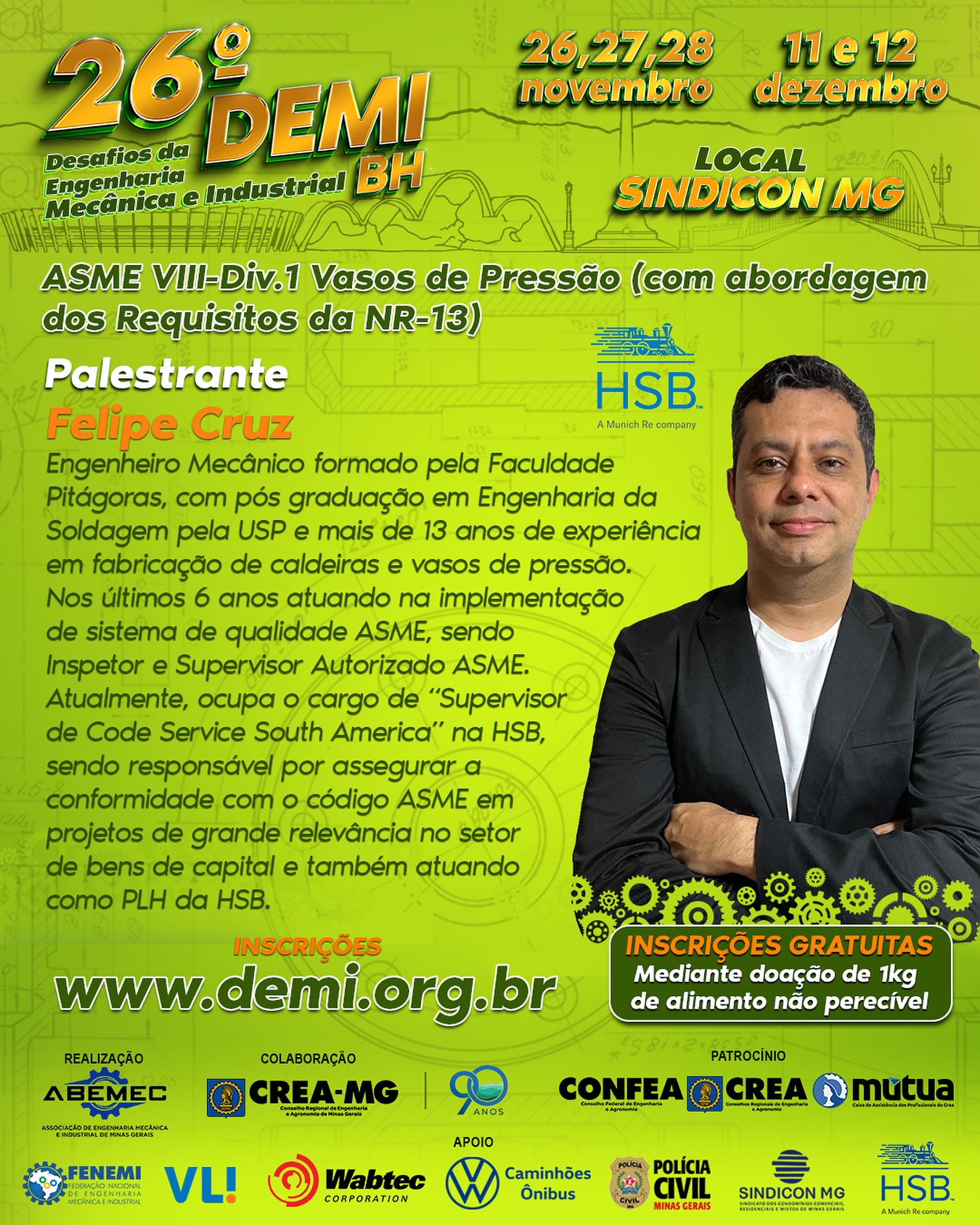 Felipe Cruz da Hartford Steam Boiler HSB irá ministrar um Curso Gratuito de normas ASME em Caldeiras e Vasos de Pressão durante 5 dias; uma oportunidade de você Engenheiro que quer se tornar um Inspetor de Caldeiras de ponta, aprofundando teus conhecimentos nas normas internacionais da AESME. Isso acontecerá durante o 26 DEMI. O 26º DEMI Desafios da Engenharia Mecânica e Industrial é um evento organizado para colocar você profissional da Engenharia frente a frente com empresas de ponta e profissionais que ocupando cargos estratégicos nessas empresas, poderão compartilhar conhecimentos, experiências e vivências estimuladoras para você que busca evoluir profissionalmente. A atual era de inovação tecnológica em que estamos inseridos destaca a importância de atualizar os conhecimentos técnicos e de relacionamentos, sendo crucial para impulsionar a sua trajetória profissional. As competências fundamentais para o despontamento de um profissional no competitivo mercado corporativo atual incluem fortes habilidade em gestão, liderança e inovação.⚙️ Este evento, voltado para a engenharia e seus profissionais, tem como objetivo apresentar as inovações, tecnologias mais recentes e as metodologias mais eficientes para aumentar os diferenciais estratégicos e a competitividade das organizações. O foco na excelência tecnológica, na gestão estratégica dos colaboradores e do relacionamento com os parceiros e liderança de empresas de engenharia é o alicerce para a criação de ferramentas inovadoras que estabelecem diferenciais competitivos robustos. Nossos palestrantes de renome oferecerão perspectivas sobre como liderar o mercado, gerir processos de forma estratégica e obter resultados quantificáveis e significativos.INSCREVA-SE GRATUITAMENTE:🌐 www.demi.org.br