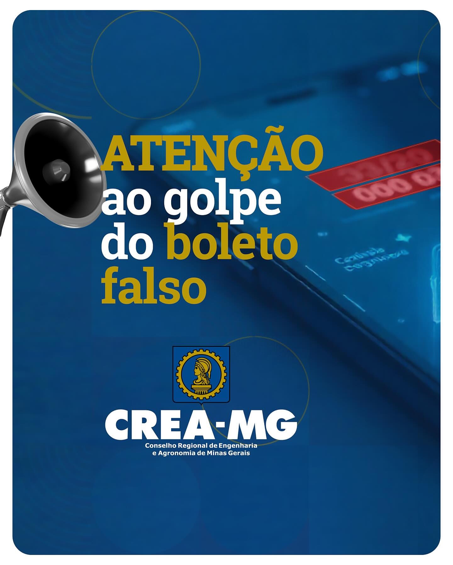 Atenção, profissionais e empresas!O Crea-MG alerta para golpes envolvendo boletos falsos e registros indevidos no DDA (Débito Direto Autorizado).Antes de pagar qualquer boleto, verifique:* O e-mail do remetente — o Crea-MG utiliza apenas os seguintes endereços: @crea-mg.org.br , no-reply+creamg@sitac.com.br, naoresponda@creamg.org.br- O CNPJ — 17.254.509/0001-63- O beneficiário — CREA-MG - Conselho Regional de Engenharia e Agronomia de Minas Gerais* O banco — somente Banco do Brasil️ Desconfie de mensagens por WhatsApp ou links suspeitos.Em caso de dúvida, entre em contato pelos canais oficiais:0800 031 2732atendimento@crea-mg.org.brSegurança é prioridade. Sua atenção evita prejuízos!Saiba mais em www.crea-mg.org.br