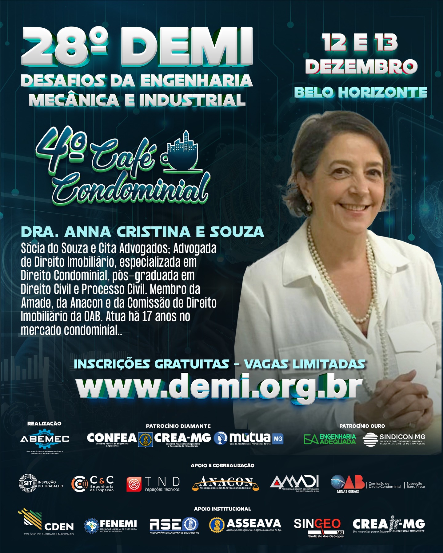 Vem aí o 28º DEMI – Desafios da Engenharia Mecânica e Industrial e o CAFÉ CONDOMINIAL ACONTECE DENTRO DO EVENTO!⚙️O encontro definitivo para quem respira inovação, tecnologia e o futuro da engenharia!PALESTRANTE: Anna Cristina e Souza é Sócia do Souza e Cita Advogados; Advogada de Direito Imobiliário, especializada em Direito Condominial, pós-graduada em Direito Civil e Processo Civil. Membro da Amade, da Anacon e da Comissão de Direito Imobiliário da OAB. Atua há 17 anos no mercado condominial.⚙️Realizado pela ABEMEC-MG, com o patrocínio do CONFEA, CREA-MG e MÚTUA-MG, o DEMI chega à sua 28ª edição nos dias 12 e 13 de dezembro reunindo profissionais, estudantes e especialistas para dois dias intensos de conhecimento, networking e inspiração. O que você vai encontrar no 28º DEMI?Palestras técnicas de alto impacto com temas atuais da Engenharia Mecânica e Industrial 🧠⚙️Debates sobre inovação, automação e avanços tecnológicos que estão moldando o futuro da profissão 🤖Insights exclusivos com profissionais renomados do setor Um ambiente dinâmico para ampliar sua rede de contatos e oportunidades 🤝 Por que participar?Porque o DEMI é o espaço onde ideias ganham força, projetos encontram caminhos e carreiras se transformam. Um evento feito por engenheiros, para engenheiros — e para todos que querem estar na linha de frente da evolução tecnológica. 🌍 Marque na agenda: 12 e 13 de dezembro Prepare-se para viver uma experiência única na engenharia!🌐 Inscrições poderão ser feitas no: www.demi.org.brNão fique de fora! Sua próxima grande inspiração pode nascer aqui. ⚙️
